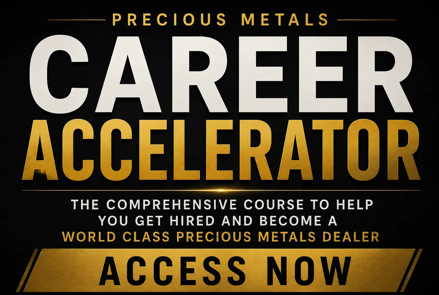 Precious Metals Career Accelerator course coming soon for aspiring precious metals dealers